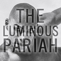 The Luminous Pariah 2013